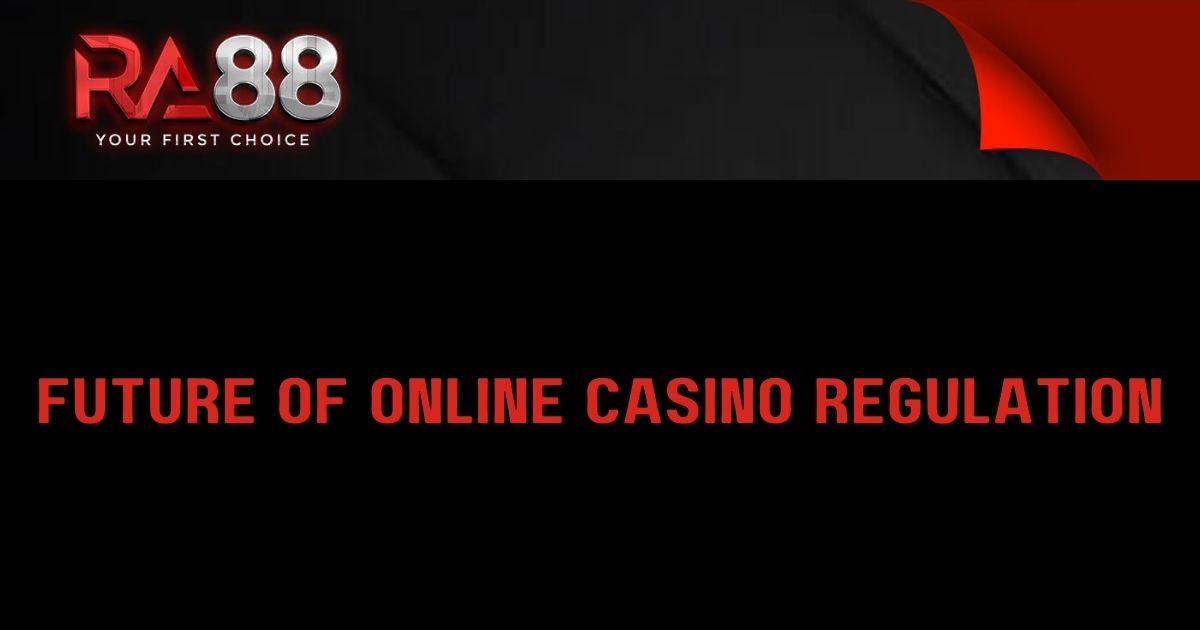 Ra88 - Blog Post Headline Banner - Ra88 Future of Online Casino Regulation