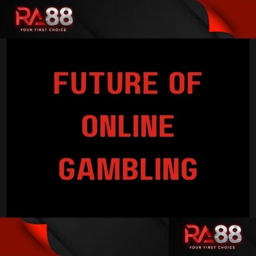 Ra88 - Featured Image - Ra88 Future of Online Gambling