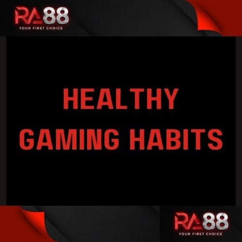 Ra88 - Featured Image - Ra88 Healthy Gaming Habits