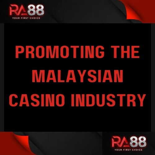 Ra88 - Featured Image - Ra88 Promoting the Malaysian Casino Industry