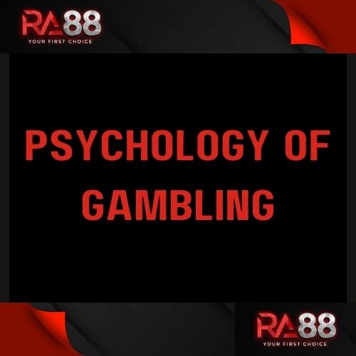 Ra88 - Featured Image - Ra88 Psychology of Gambling