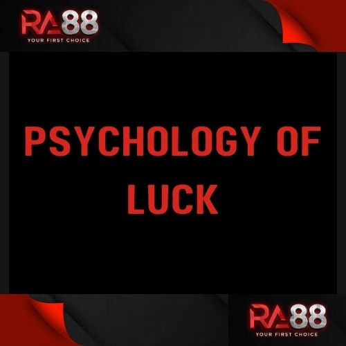 Ra88 - Featured Image - Ra88 Psychology of Luck
